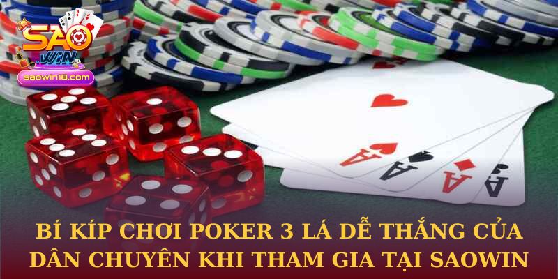 Bí kíp chơi Poker 3 lá dễ thắng của dân chuyên khi tham gia tại Saowin