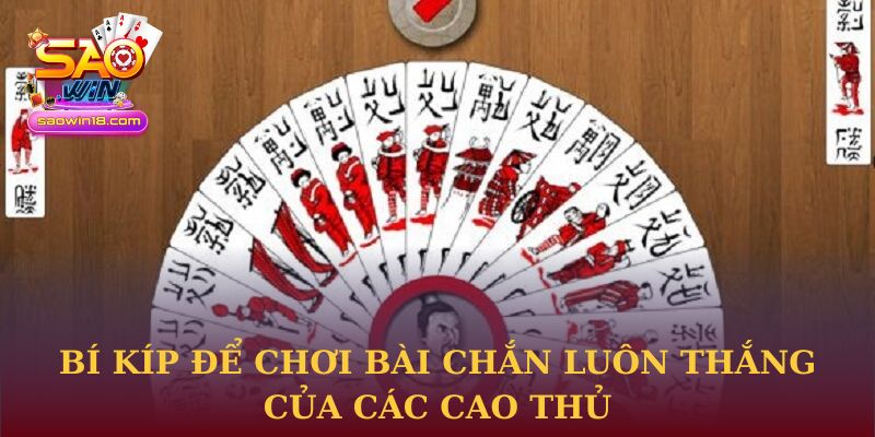 Bí kíp để chơi Bài Chắn luôn thắng của các cao thủ