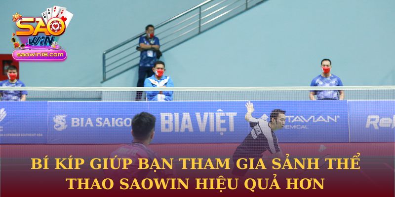 Bí kíp giúp bạn tham gia sảnh thể thao Saowin hiệu quả hơn