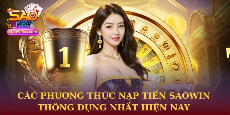 Các phương thức nạp tiền Saowin thông dụng nhất hiện nay