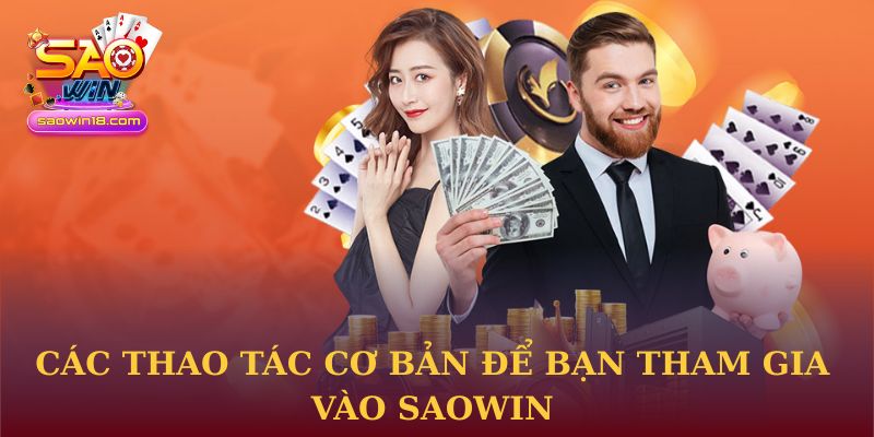 Trang Chủ 30 Các thao tác cơ bản để bạn tham gia vào Saowin