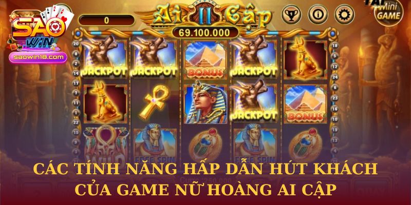 Các tính năng hấp dẫn hút khách của game Nữ hoàng Ai Cập