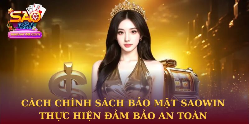 Cách chính sách bảo mật Saowin thực hiện đảm bảo an toàn thông tin