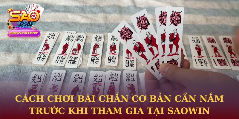 Cách chơi Bài Chắn cơ bản cần nắm trước khi tham gia tại Saowin