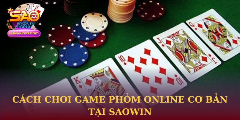 Cách chơi game Phỏm online cơ bản tại Saowin