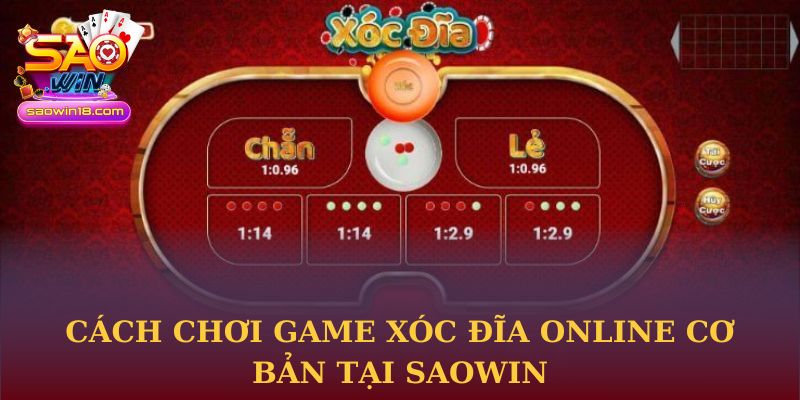 Trải Nghiệm Xóc Đĩa Online Tại Saowin Với Cảm Giác Chân Thực 2 Cách chơi game Xóc Đĩa Online cơ bản tại Saowin