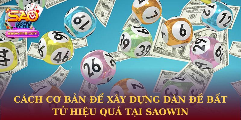 Cách cơ bản để xây dựng dàn đề bất tử hiệu quả tại Saowin