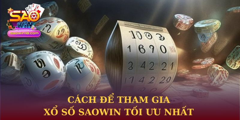 Cách để tham gia Xổ số Saowin tối ưu nhất