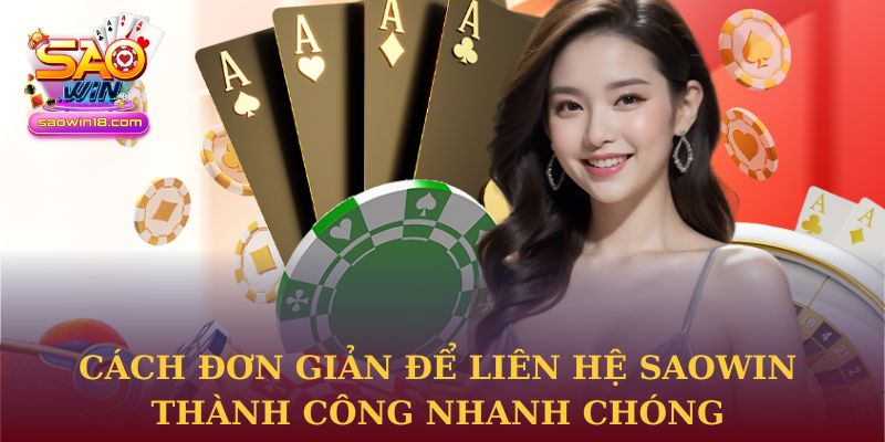 Cách đơn giản để liên hệ Saowin thành công nhanh chóng