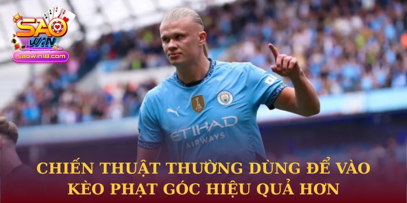 Chiến thuật thường dùng để vào kèo phạt góc hiệu quả hơn tại Saowin