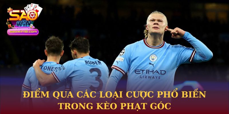 Điểm qua các loại cược phổ biến trong kèo phạt góc