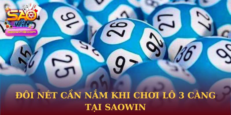 Đôi nét cần nắm khi chơi lô 3 càng tại Saowin