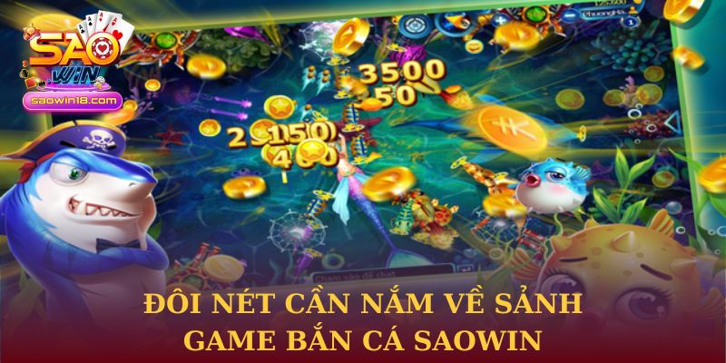 Đôi nét cần nắm về sảnh game bắn cá Saowin