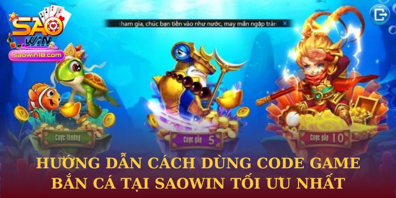 Hướng dẫn cách dùng code game bắn cá tại Saowin tối ưu nhất