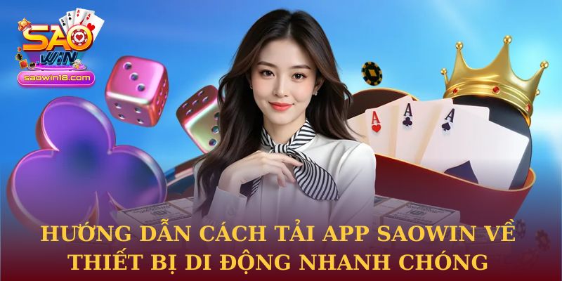 Hướng dẫn cách tải app Saowin về thiết bị di động nhanh chóng