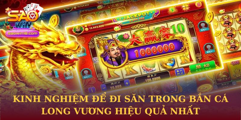 Kinh nghiệm để đi săn trong Bắn cá Long Vương hiệu quả nhất