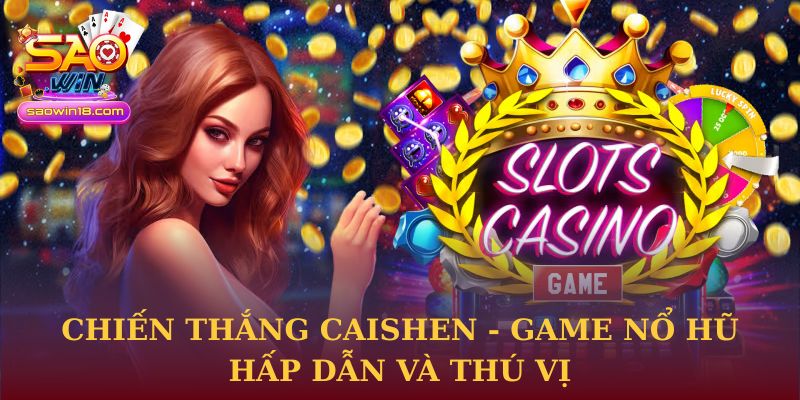 Kinh nghiệm hay dùng của cao thủ khi chơi Chiến thắng Caishen tại Saowin