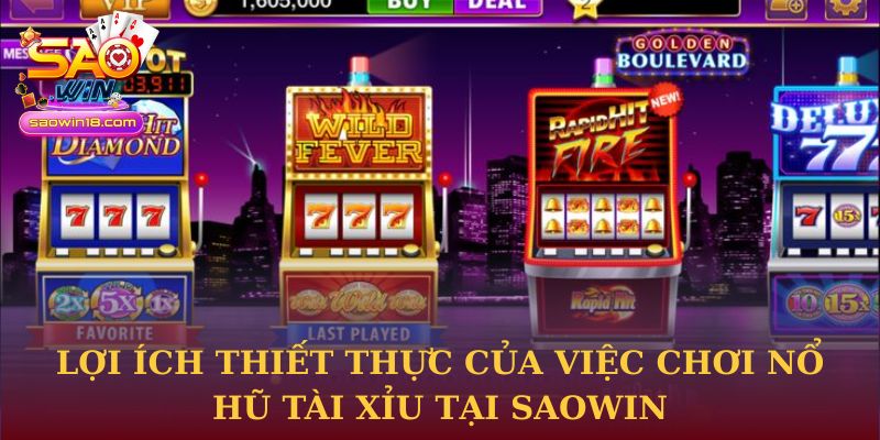 Lợi ích thiết thực của việc chơi Nổ Hũ Tài Xỉu tại Saowin