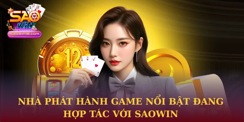 Trang Chủ 29 Nhà phát hành game nổi bật đang hợp tác với Saowin