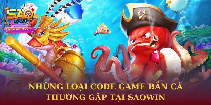 Những loại code game bắn cá thường gặp tại Saowin