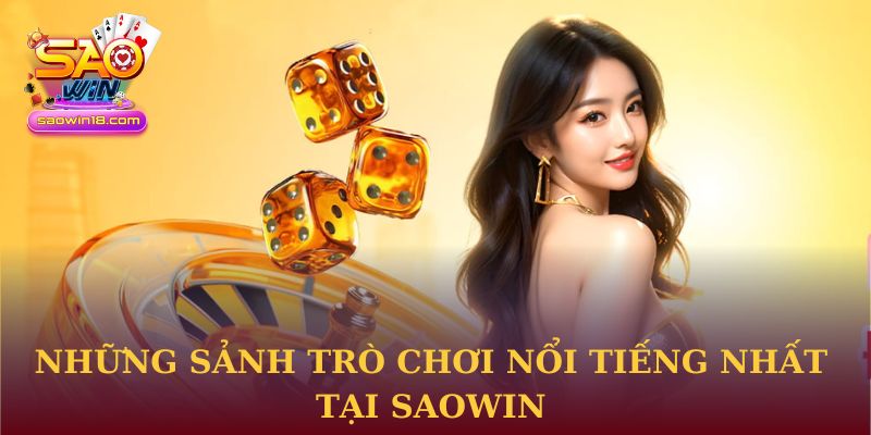 Trang Chủ 28 Những sảnh trò chơi nổi tiếng nhất tại Saowin