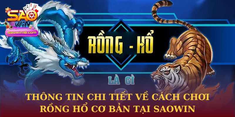 Thông tin chi tiết về cách chơi rồng hổ cơ bản tại Saowin