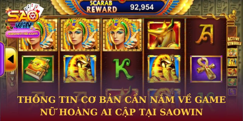 Thông tin cơ bản cần nắm về game Nữ hoàng Ai Cập tại Saowin