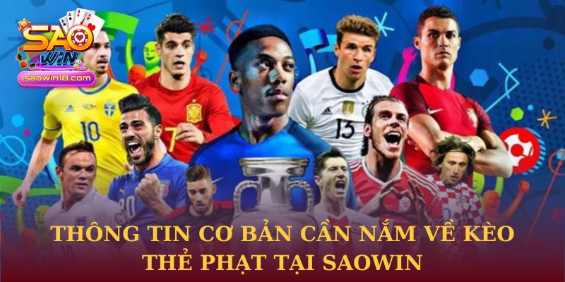 Thông tin cơ bản cần nắm về kèo thẻ phạt tại Saowin