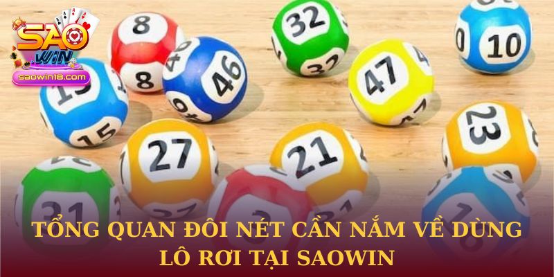 Tổng quan đôi nét cần nắm về dùng lô rơi tại Saowin