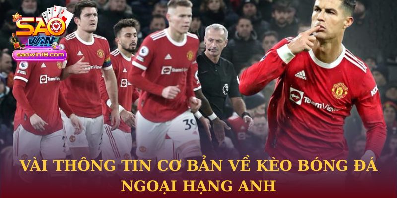 Vài thông tin cơ bản về kèo bóng đá Ngoại Hạng Anh
