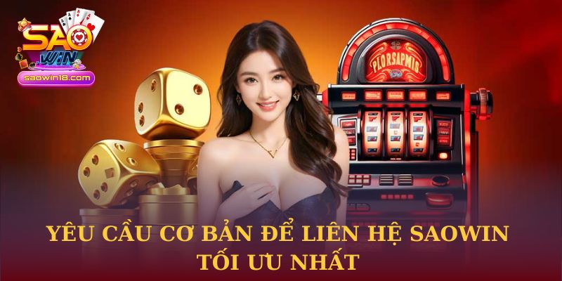 Yêu cầu cơ bản để liên hệ Saowin tối ưu nhất